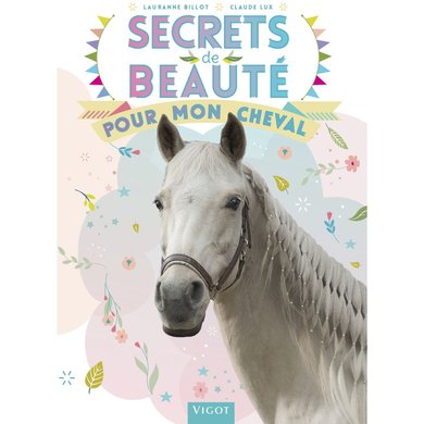 Vigot Livre Secrets de beauté pour mon cheval