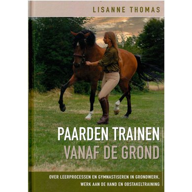 Paarden trainen vanaf de grond - Lisanne Thomas